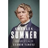 Charles Sumner: The Conscience of a Nation