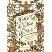 A Field Guide to Fairies and Magical Beings: Understanding, Finding, and Protecting Fae