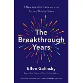 The Breakthrough Years: A New Scientific Framework for Raising Thriving Teens