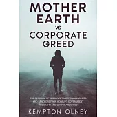 Mother Earth vs Corporate Greed: The Betrayal of America’s Traditional Farmers and Ranchers from Corrupt Government Programs and Corporate Greed