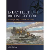 D-Day Fleet 1944, British Sector: The Royal Navy’s Eastern Task Force