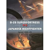 B-29 Superfortress Vs Japanese Nightfighter: Japan 1944-45