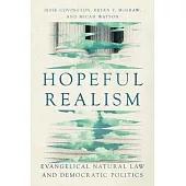 Hopeful Realism: Evangelical Natural Law and Democratic Politics