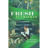 Fresh Nutrients: and other stories