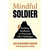 Mindful Soldier: Building Resilience to Overcome Life’s Challenges