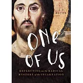 One of Us: Reflecting on the Radical Mystery of the Incarnation