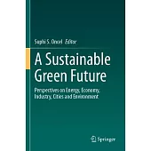 A Sustainable Green Future: Perspectives on Energy, Economy, Industry, Cities and Environment