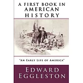 A First Book in American History: (An Early Life of America)