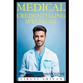 Medical Credentialing Specialist - The Comprehensive Guide
