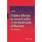 Children Affected by Armed Conflict in the Borderlands of Myanmar: 2021 and Beyond