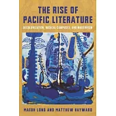 The Rise of Pacific Literature: Decolonization, Radical Campuses, and Modernism