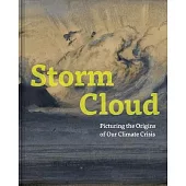 Storm Cloud: Picturing the Origins of Our Climate Crisis