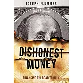 Dishonest Money: Financing the Road to Ruin