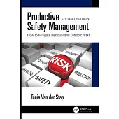 Productive Safety Management: How to Mitigate Residual and Entropic Risks, Second Edition