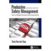 Productive Safety Management: How to Mitigate Residual and Entropic Risks, Second Edition