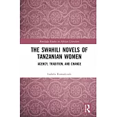 The Swahili Novels of Tanzanian Women: Agency, Tradition, and Change