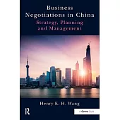 Business Negotiations in China: Strategy, Planning and Management