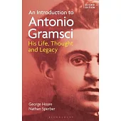 An Introduction to Antonio Gramsci: His Life, Thought and Legacy