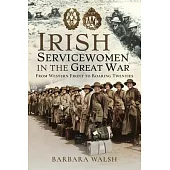 Irish Servicewomen in the Great War: From Western Front to the Roaring Twenties