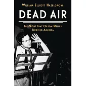 Dead Air: The Night That Orson Welles Terrified America