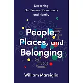 People, Places, and Belonging: Deepening Our Sense of Community and Identity