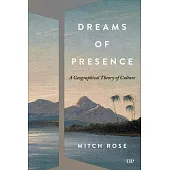 Dreams of Presence: A Geographical Theory of Culture