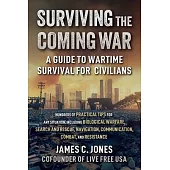 Surviving the Coming War: A Guide to Wartime Survival for Civilians