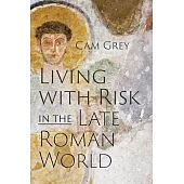 Living with Risk in the Late Roman World