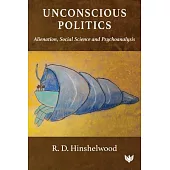 Unconscious Politics: Alienation, Social Science and Psychoanalysis