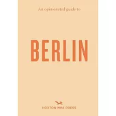 An Opinionated Guide to Berlin