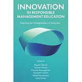 Innovation in Responsible Management Education: Preparing the Changemakers of Tomorrow