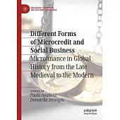 Different Forms of Microcredit and Social Business: Microfinance in Global History from the Late Medieval to the Modern