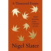 A Thousand Feasts: Small Moments of Joy ... a Memoir of Sorts