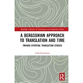 A Bergsonian Approach to Translation and Time: Toward Spiritual Translation Studies