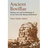 Ancient Bovillae: History, Art, and Archaeology of a Lost City in the Roman Hinterland