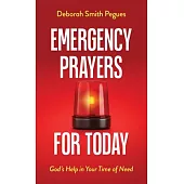 Emergency Prayers for Today: God’s Help in Your Time of Need