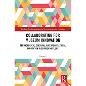 Collaborating for Museum Innovation: Technological, Cultural and Organizational Innovation in Spanish Museums