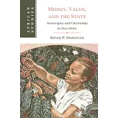 Money, Value, and the State: Sovereignty and Citizenship in East Africa