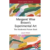 Margaret Wise Brown’s Experimental Art: The Modernist Picture Book