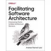 Facilitating Software Architecture: Empowering Teams to Make Architectural Decisions