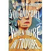 You Only Call When You’re in Trouble