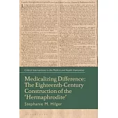 Medicalizing Difference: The Eighteenth-Century Construction of the Hermaphrodite