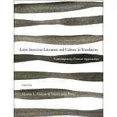Latin American Literature and Culture in Translation: Contemporary Critical Approaches