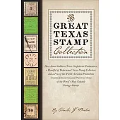 The Great Texas Stamp Collection: How Some Stubborn Texas Confederate Postmasters, a Handful of Determined Texas Stamp Collectors, and a Few of the Wo