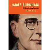 James Burnham: An Intellectual Biography