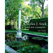 Charles J. Stick and His Gardens