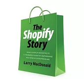 The Shopify Story: How a Startup Rocketed to E-Commerce Giant by Empowering Millions of Entrepreneurs