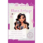 All About Olivia Rodrigo (Hardback): Includes 70 Facts, Inspiring Quotes, Quizzes, activities and much, much more.