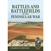 Battles and Battlefields of the Peninsular War