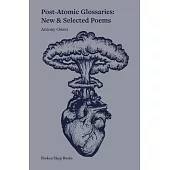 Post-Atomic Glossaries: New & Selected Poems